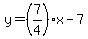 y+=+%287%2F4%29x+-+7