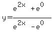 y+=+%28e%5E%282x%29+%2B+e%5E0%29%2F%28e%5E%282x%29+-+e%5E0%29