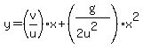 y+=+%28v%2Fu%29x%2B%28g%2F%282u%5E2%29%29%2Ax%5E2