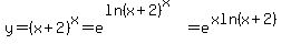 y+=+%28x%2B2%29%5Ex+=+e%5E%28ln%28x%2B2%29%5Ex%29+=+e%5E%28xln%28x%2B2%29%29
