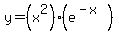 y+=+%28x%5E2%29%28e%5E%28-x%29%29
