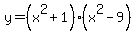 y+=+%28x%5E2%2B1%29%2A%28x%5E2-9%29