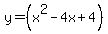 y+=+%28x%5E2-4x%2B4%29