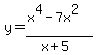 y+=+%28x%5E4-7x%5E2%29%2F%28x%2B5%29