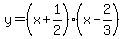 y+=+%28x+%2B+1%2F2%29%28x+-+2%2F3%29