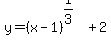 y+=+%28x-1%29%5E%281%2F3%29%2B2