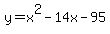 y+=++x%5E2+-+14x+-+95