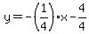 y+=+-%281%2F4%29x-4%2F4