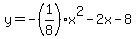 y+=+-%281%2F8%29x%5E2-2x-8