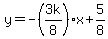 y+=+-%283k%2F8%29x++%2B5%2F8