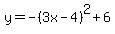 y+=+-%283x-4%29%5E2%2B6