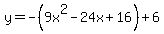y+=+-%289x%5E2-24x%2B16%29%2B6