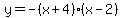 y+=+-%28x%2B4%29%28x-2%29