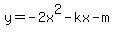 y+=+-+2x%5E2+-+kx+-+m