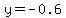 y+=+-0.6