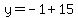 y+=+-1%2B15