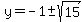 y+=+-1+%2B-+sqrt%2815%29%29+