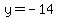 y+=+-14