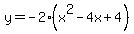 y+=+-2%2A%28x%5E2+-+4x+%2B+4%29