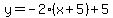 y+=+-2%2A%28x+%2B+5%29+%2B+5