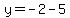 y+=+-2-5