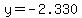y+=+-2.330