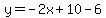 y+=+-2x%2B10-6