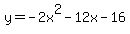 y+=+-2x%5E2+-+12x+-+16