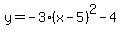 y+=+-3%28x-5%29%5E2+-+4%29