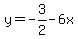 y+=+-3%2F2+-+6x