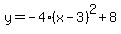 y+=+-4%28x-3%29%5E2%2B8