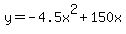 y+=+-4.5x%5E2%2B150x