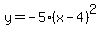 y+=+-5%2A%28x-4%29%5E2