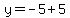 y+=+-5%2B+5