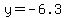 y+=+-6.3+
