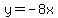 y+=+-8x