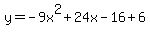 y+=+-9x%5E2%2B24x-16%2B6