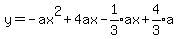 y+=+-ax%5E2%2B4ax-expr%281%2F3%29ax%2Bexpr%284%2F3%29a
