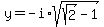 y+=+-i%2Asqrt%28sqrt%282%29-1%29+