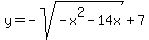 y+=+-sqrt%28-x%5E2-14x%29%2B7+