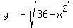 y+=+-sqrt%2836+-+x%5E2%29
