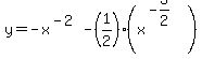 y+=+-x%5E%28-2%29-%281%2F2%29%28x%5E%28-3%2F2%29%29