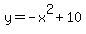 y+=+-x%5E2+%2B+10
