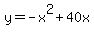 y+=+-x%5E2+%2B+40x