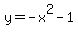 y+=+-x%5E2+-+1