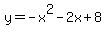y+=+-x%5E2+-+2x+%2B+8