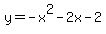 y+=+-x%5E2+-+2x+-+2