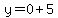 y+=+0%2B5