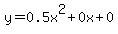 y+=+0.5x%5E2+%2B+0x+%2B+0