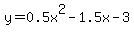 y+=+0.5x%5E2-1.5x+-+3
